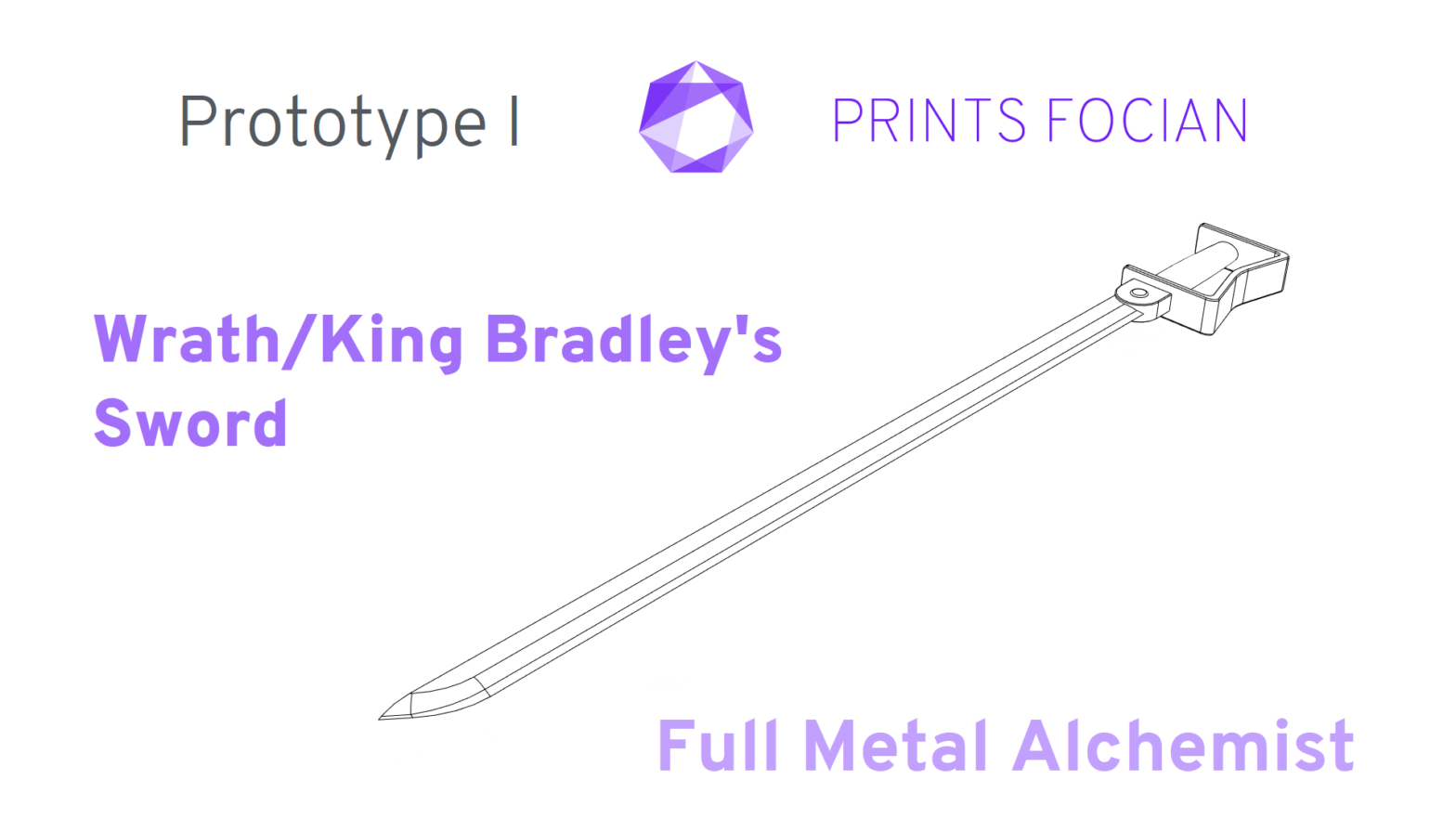 Text: Prints Focian, Prototype I, Wrath/King Bradley's Sword, Full Metal Alchemist. Image of the sword.