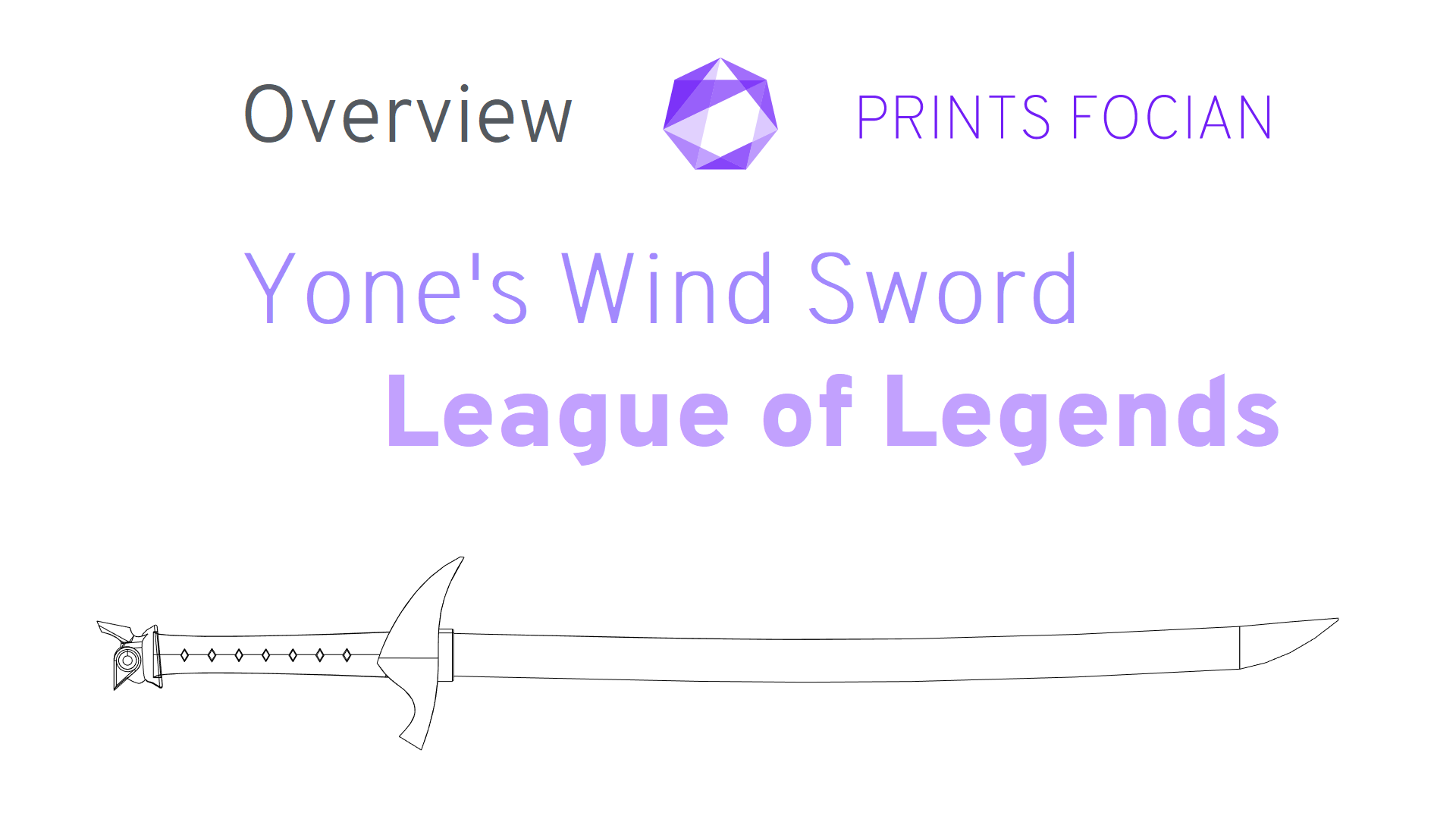 Wireframe image of a Yones Wind Sword on a white background. Prints Focian Icon top and central. Text: Purple Prints Focian, Yones Wind Sword, League of Legends and dark grey Overview.