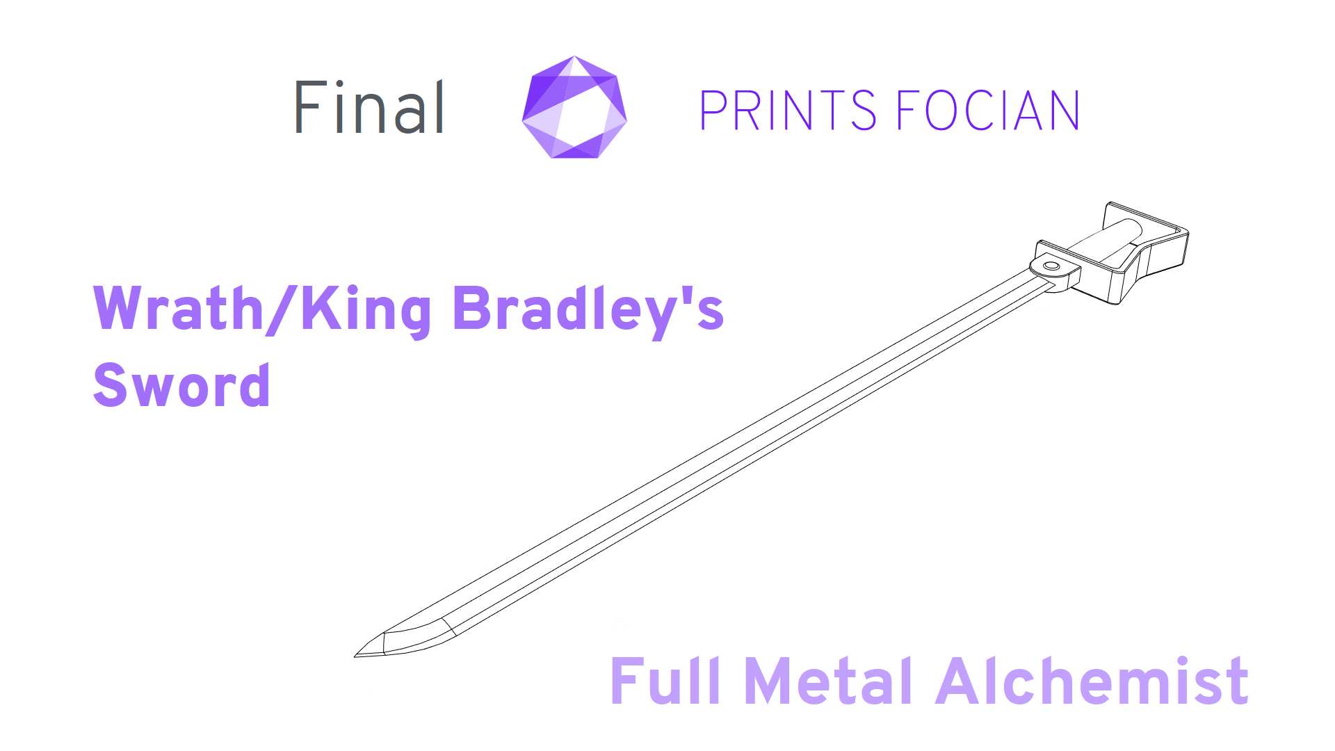 Wrath King Bradley Sword wireframe, with the writing Prints Focian, Final, Full Metal Alchemist
