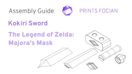 Text read Prints Focian, Assembly Guide, Kokiri Sword, The Legend of Zelda: Majora's Mask. The is a wireframe of the parts of the sword.