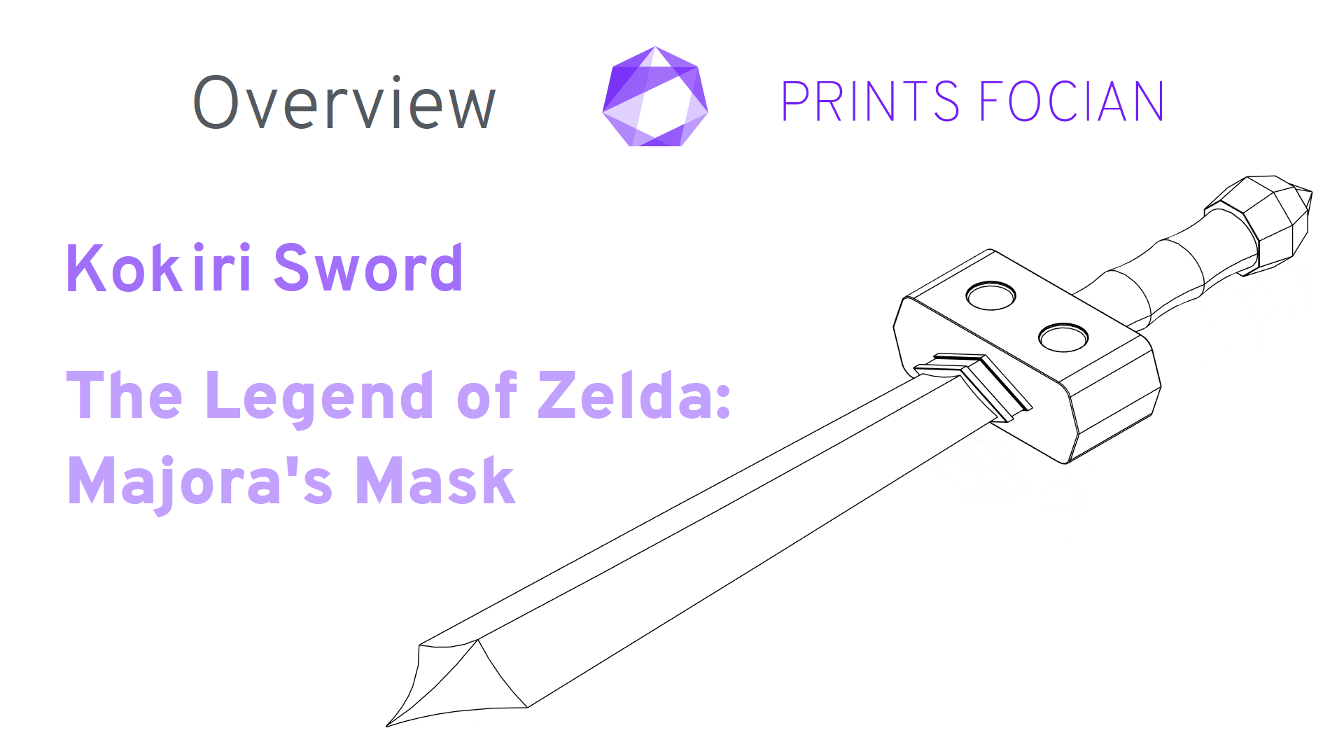 Text read Prints Focian, Overview, Kokiri Sword, The Legend of Zelda: Majora's Mask. White background with a wireframe of the sword.